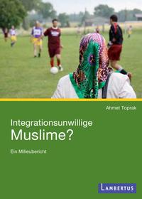 Integrationsunwillige Muslime?