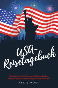 USA-Reisetagebuch Notizbuch zum Eintragen und Selberschreiben Amerika Tagebuch Urlaubstagebuch Reisenotizen