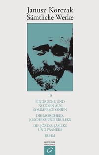 Sämtliche Werke / Eindrücke und Notizen aus Sommerkolonien. Die Mojscheks, Joscheks und Sruleks. Die Józeks, Jasieks und Franeks. Ruhm.