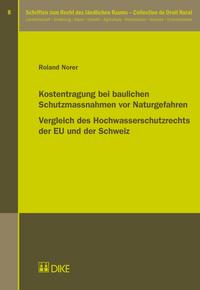 Kostentragung bei baulichen Schutzmassnahmen vor Naturgefahren. Vergleich des Hochwasserschutzrechts der EU und der Schweiz