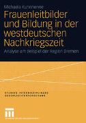 Frauenleitbilder und Bildung in der westdeutschen Nachkriegszeit