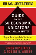 The WSJ Guide to the 50 Economic Indicators That Really Matter