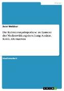 Die Kultivierungshypothese im Kontext der Medienwirkungsforschung: Ansätze, Kritik, Alternativen