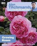 Alan Titchmarsh How to Garden: Growing Roses