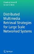 Distributed Multimedia Retrieval Strategies for Large Scale Networked Systems