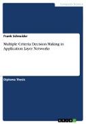 Multiple Criteria Decision Making in Application Layer Networks