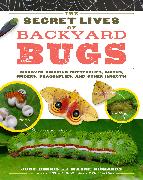 The Secret Lives of Backyard Bugs