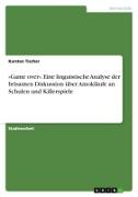 'Game over'. Eine linguistische Analyse der brisanten Diskussion über Amokläufe an Schulen und Killerspiele