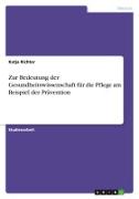 Zur Bedeutung der Gesundheitswissenschaft für die Pflege am Beispiel der Prävention