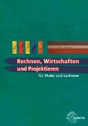 Rechnen, Wirtschaften und Projektieren für Maler und Lackierer