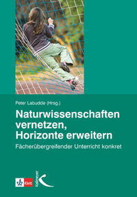 Vorderes Coverbild Naturwissenschaften vernetzen, Horizonte erweitern