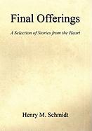 Final Offerings - A Selection of Stories from the Heart