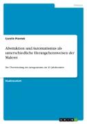 Vorderes Coverbild Abstraktion und Automatismus als unterschiedliche Herangehensweisen der Malerei