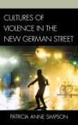 Cultures of Violence in the New German Street