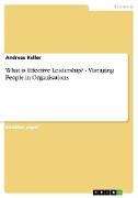 What is Effective Leadership? - Managing People in Organisations