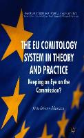 The EU Comitology System in Theory and Practice