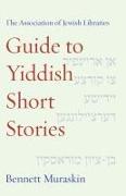 The Association of Jewish Libraries Guide to Yiddish Short Stories