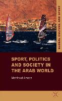 Sport, Politics and Society in the Arab World