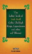 The Feckin' Book of Irish Stuff: Céilís, Claddagh Rings, Leprechauns & Other Aul' Blarney