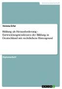 Bildung als Herausforderung - Entwicklungstendenzen der Bildung in Deutschland mit rechtlichem Hintergrund