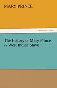 The History of Mary Prince A West Indian Slave