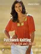 Patchwork Knitting: 18 Projects to Knit and Crochet