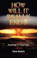 How Will It Really End? Eschatology for Young People