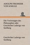 Die Verirrungen des Philosophen oder Geschichte Ludwigs von Seelberg