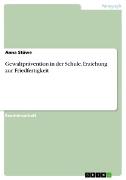Vorderes Coverbild Gewaltprävention in der Schule - Erziehung zur Friedfertigkeit