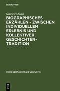 Biographisches Erzählen - zwischen individuellem Erlebnis und kollektiver Geschichtentradition