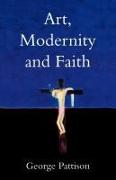 Art, Modernity and Faith