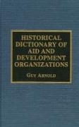 Historical Dictionary of Aid and Development Organizations