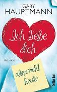 Ich liebe dich, aber nicht heute