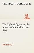 The Light of Egypt; or, the science of the soul and the stars ¿ Volume 2