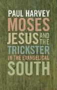 Moses, Jesus, and the Trickster in the Evangelical South