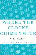 Where the Clocks Chime Twice