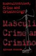 Masculinities, Crime and Criminology