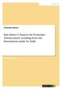 East Africa's Chances for Economic Advancement resulting from the Investments made by India