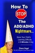 How to Stop the ADD/ADHD Nightmare