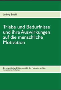 Vorderes Coverbild Triebe und Bedürfnisse und ihre Auswirkungen auf die menschliche Motivation