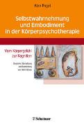 Selbstwahrnehmung und Embodiment in der Körperpsychotherapie