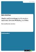 Flucht und Vertreibung der Deutschen nach dem Zweiten Weltkrieg aus Polen