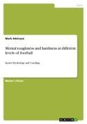 Mental toughness and hardiness at different levels of football