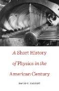 A Short History of Physics in the American Century