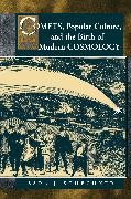Comets, Popular Culture, and the Birth of Modern Cosmology