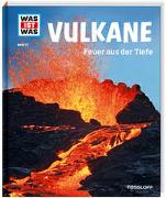 WAS IST WAS Band 57 Vulkane. Feuer aus der Tiefe