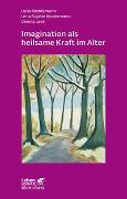 Imagination als heilsame Kraft im Alter (Leben Lernen, Bd. 262)