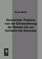 Geschichte Thebens von der Einwanderung der Boioter bis zur Schlacht bei Koroneia