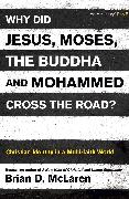 Why Did Jesus, Moses, the Buddha and Mohammed Cross the Road?