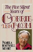 The Five Silent Years of Corrie Ten Boom